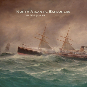 North Atlantic Explorers - All the Ships at Sea
